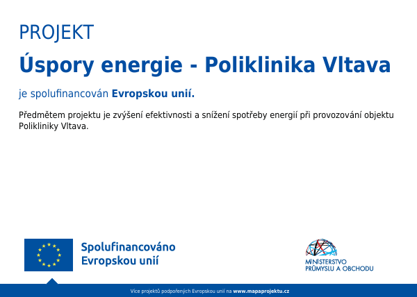 Projekt Úspory energie - Poliklinika Vltava je spolufinancován Evropskou unií. Předmětem projektu je zvýšení efektivnosti a snížení spotřeby energií při provozování objektu Polikliniky Vltava.